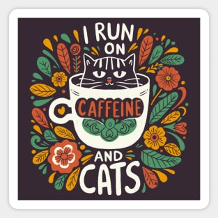 I run on caffeine and cats Magnet